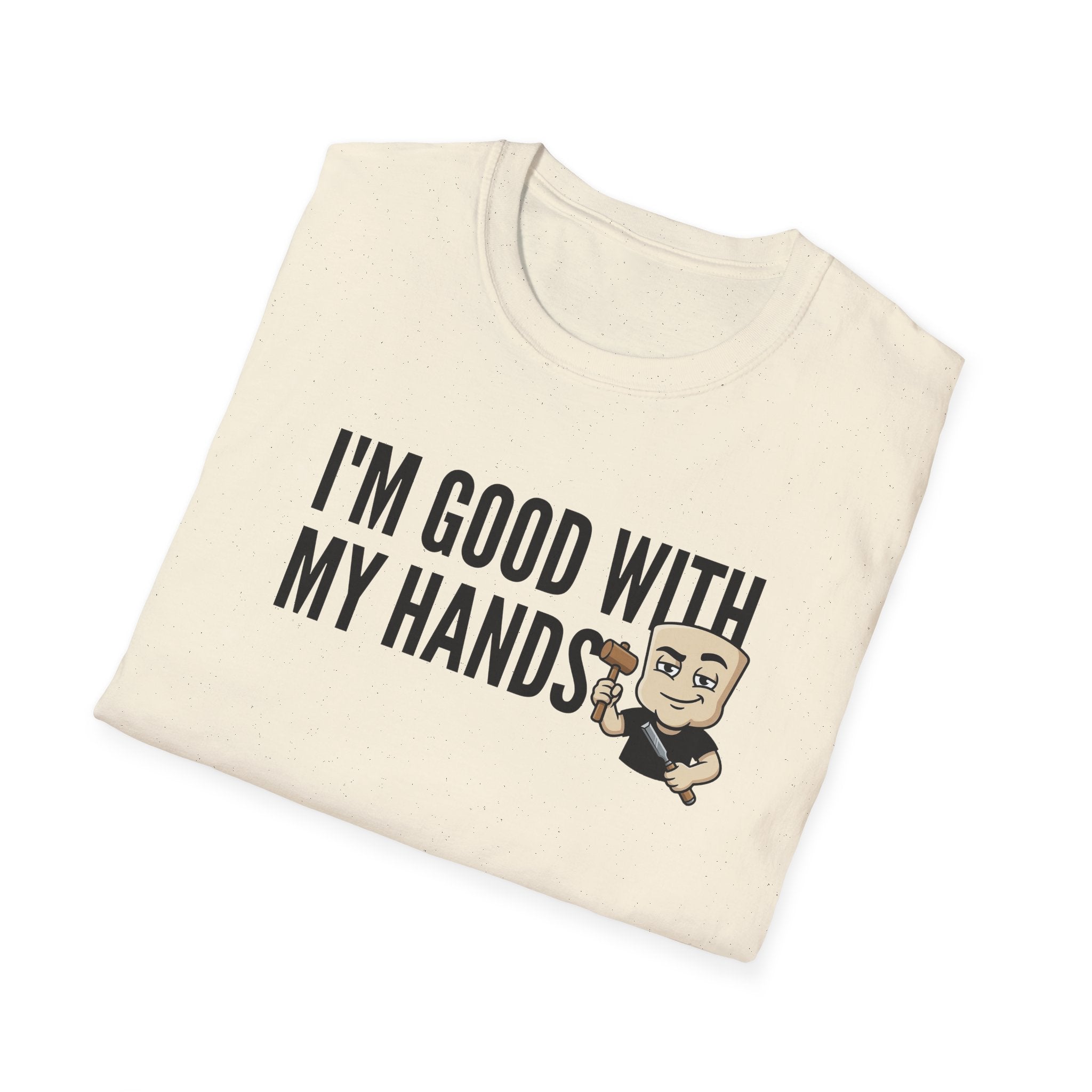 I'm Good With My Hands T-Shirt, Funny Carpenter Tee, Woodworker Handyman Gift Shirt, Sarcastic DIY Builder Humor Tee for Men