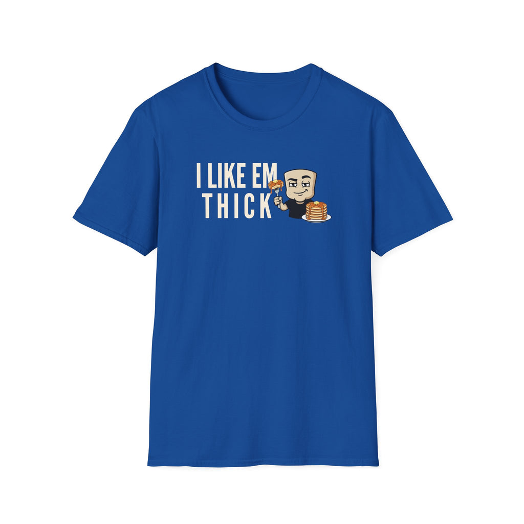 I Like Em Thick T-Shirt, Funny Pancake Stack Tee, Breakfast Foodie Gift Shirt, Sarcastic Brunch Lover Humor Tee for Men & Women