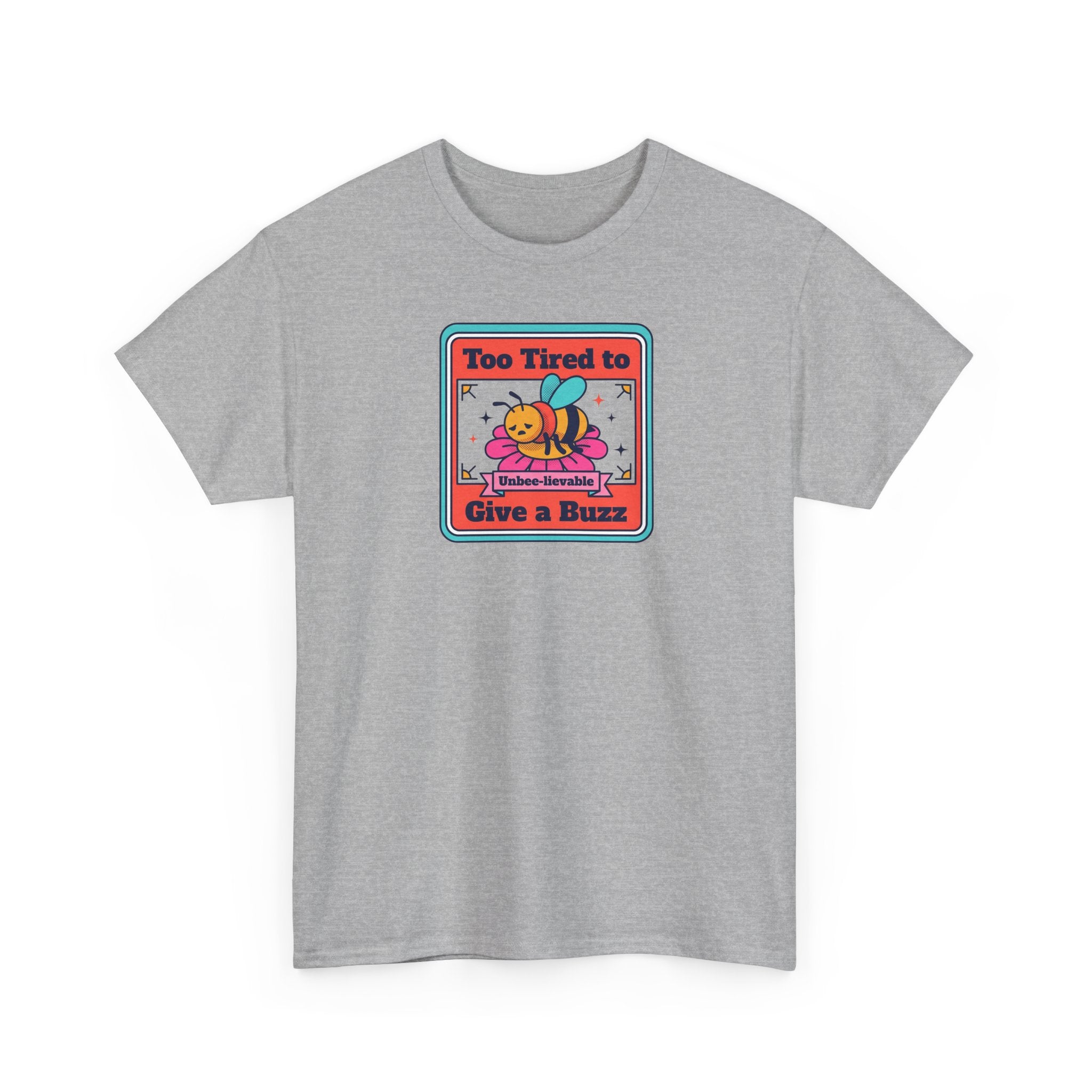 Too Tired to Give a Buzz T-Shirt | Funny Bee Humor Graphic Tee