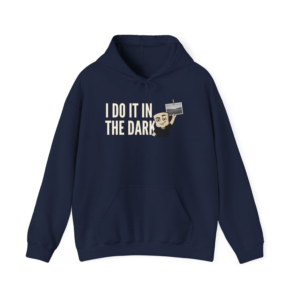 I Do It In The Dark Hoodie | Funny Adult Humor Naughty Innuendo Graphic Sweatshirt Gift