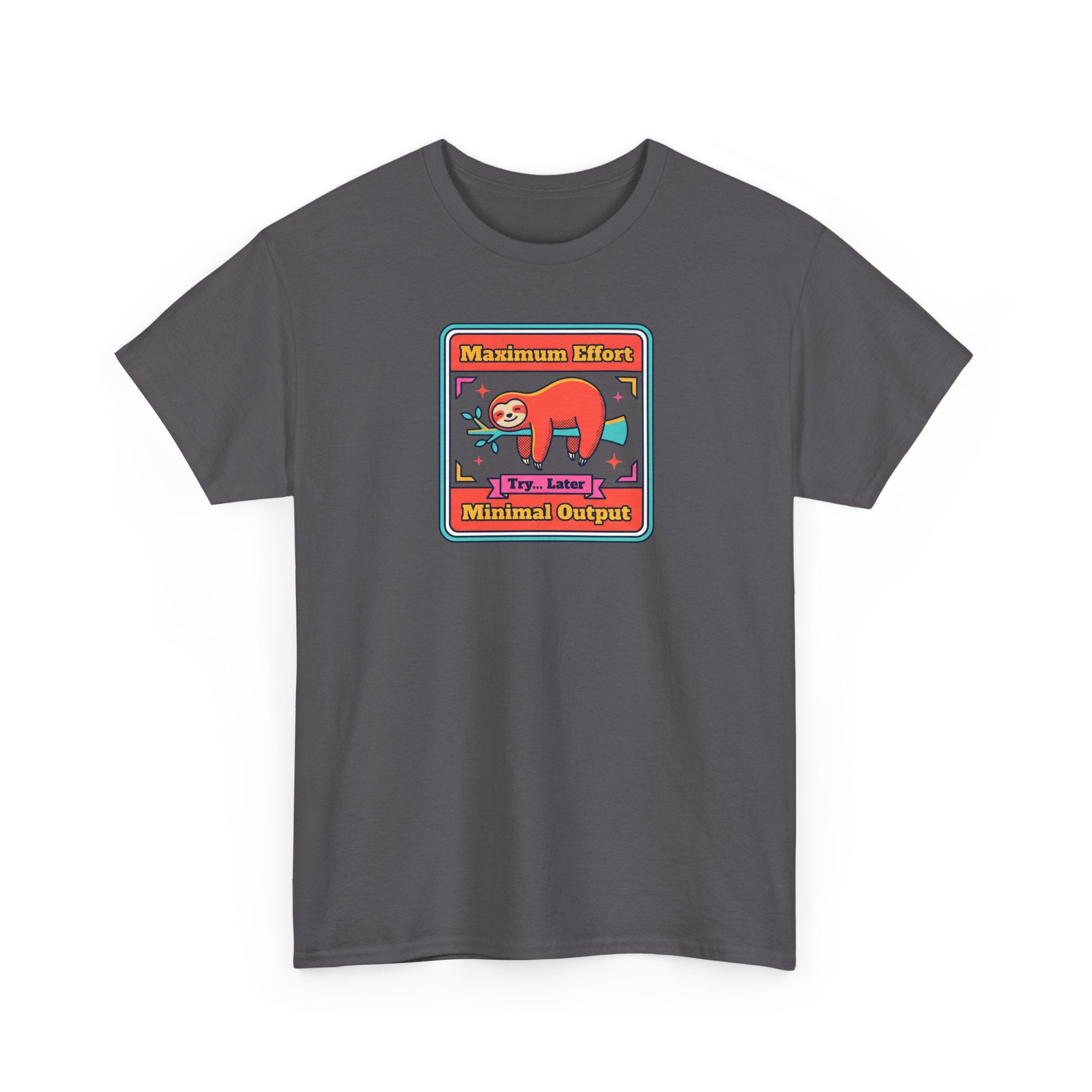 Maximum Effort Minimal Output T-Shirt | Funny Lazy Sloth Graphic Tee