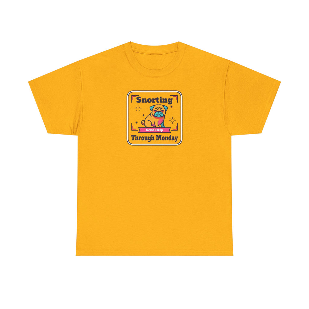 Snorting Through Monday T-Shirt | Funny Pug Send Help Graphic Tee