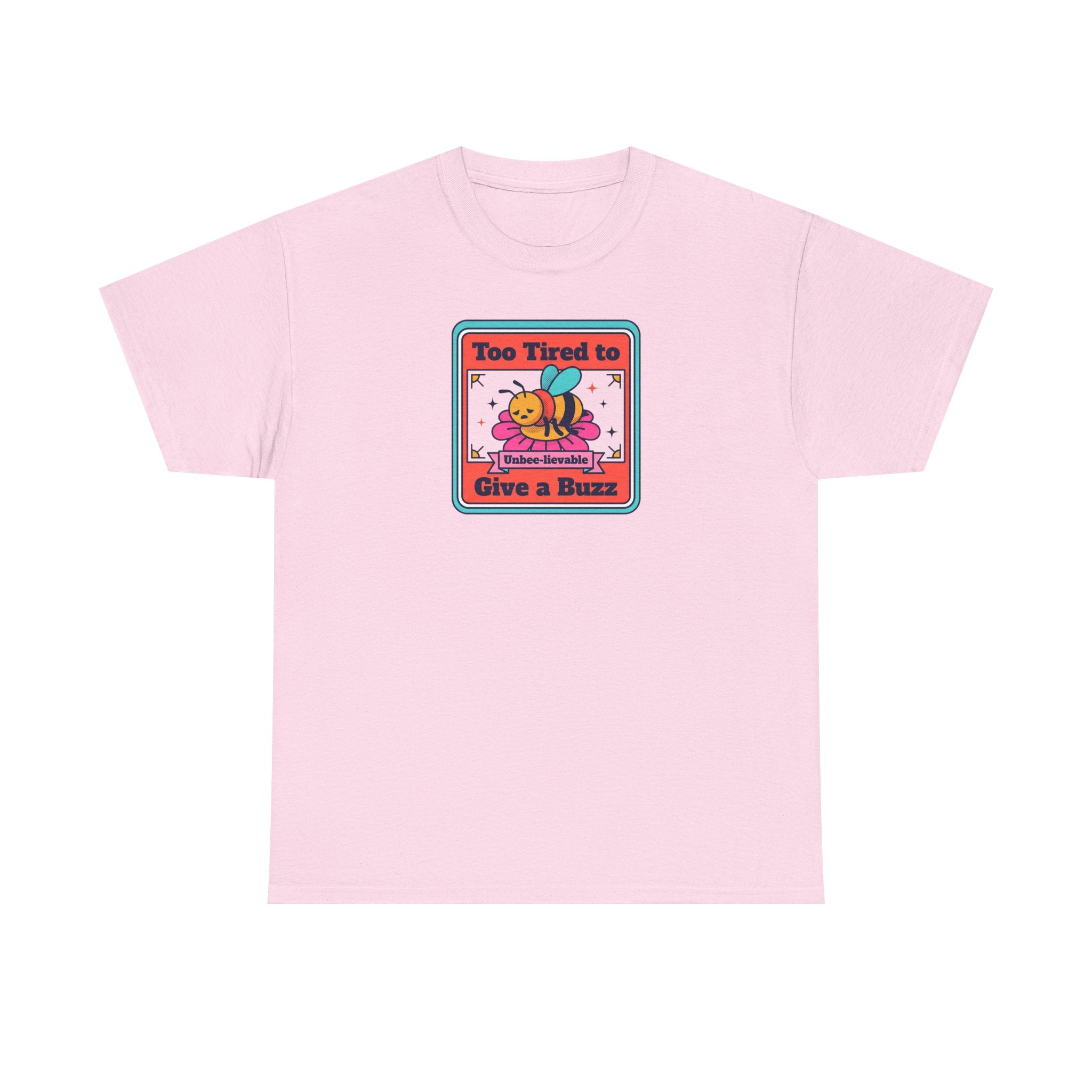 Too Tired to Give a Buzz T-Shirt | Funny Bee Humor Graphic Tee