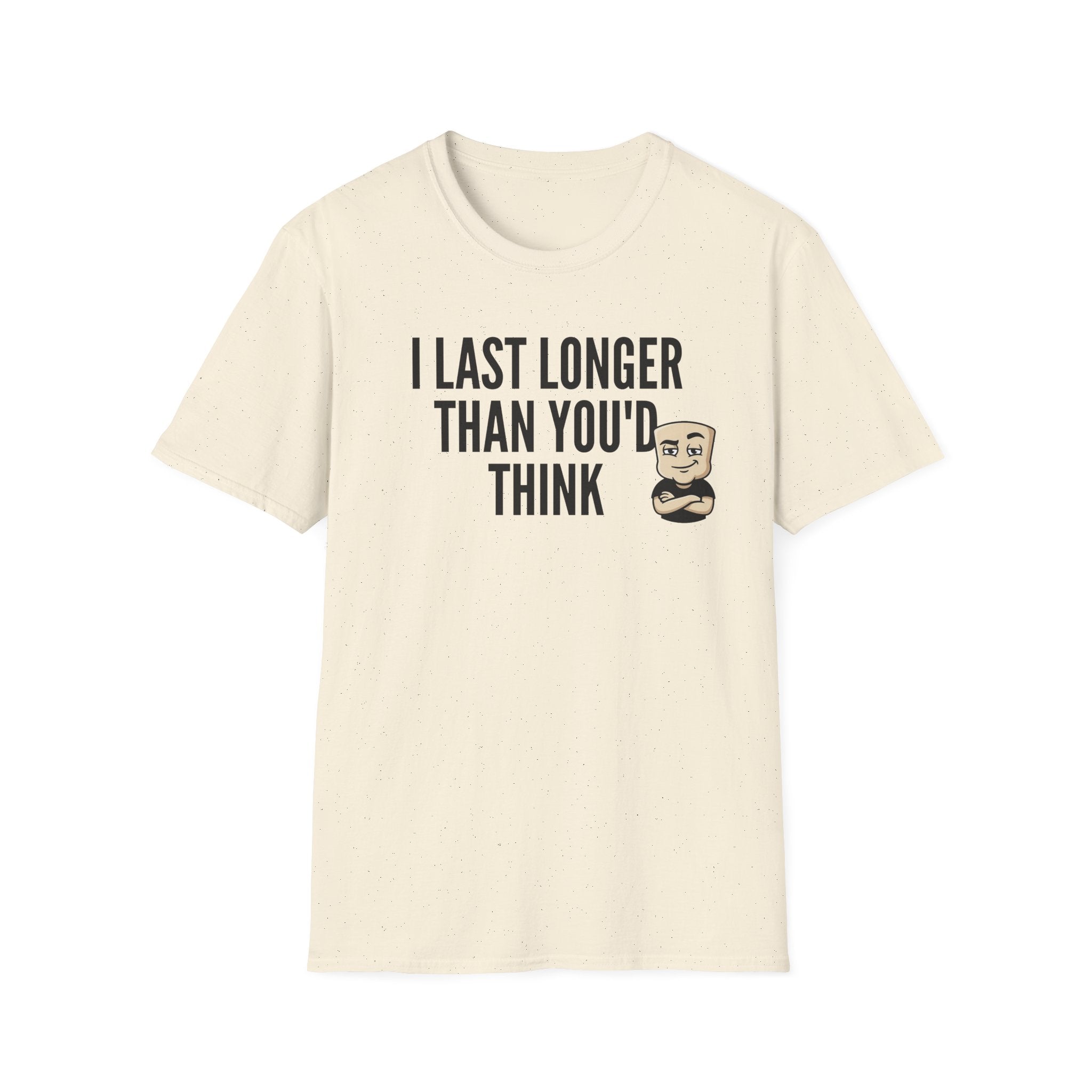 I Last Longer Than You'd Think T-Shirt, Funny Sarcastic Quote Tee, Adult Humor Gag Gift Shirt, Novelty Saying Tee for Men & Women
