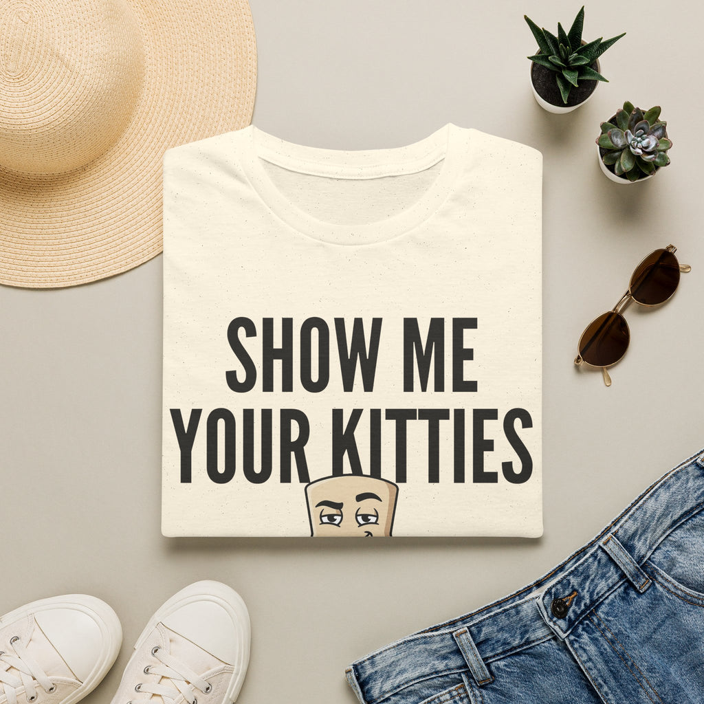 Show Me Your Kitties T-Shirt | Funny Cat Lover Tee | Cat Mom Cat Dad Humor Gift