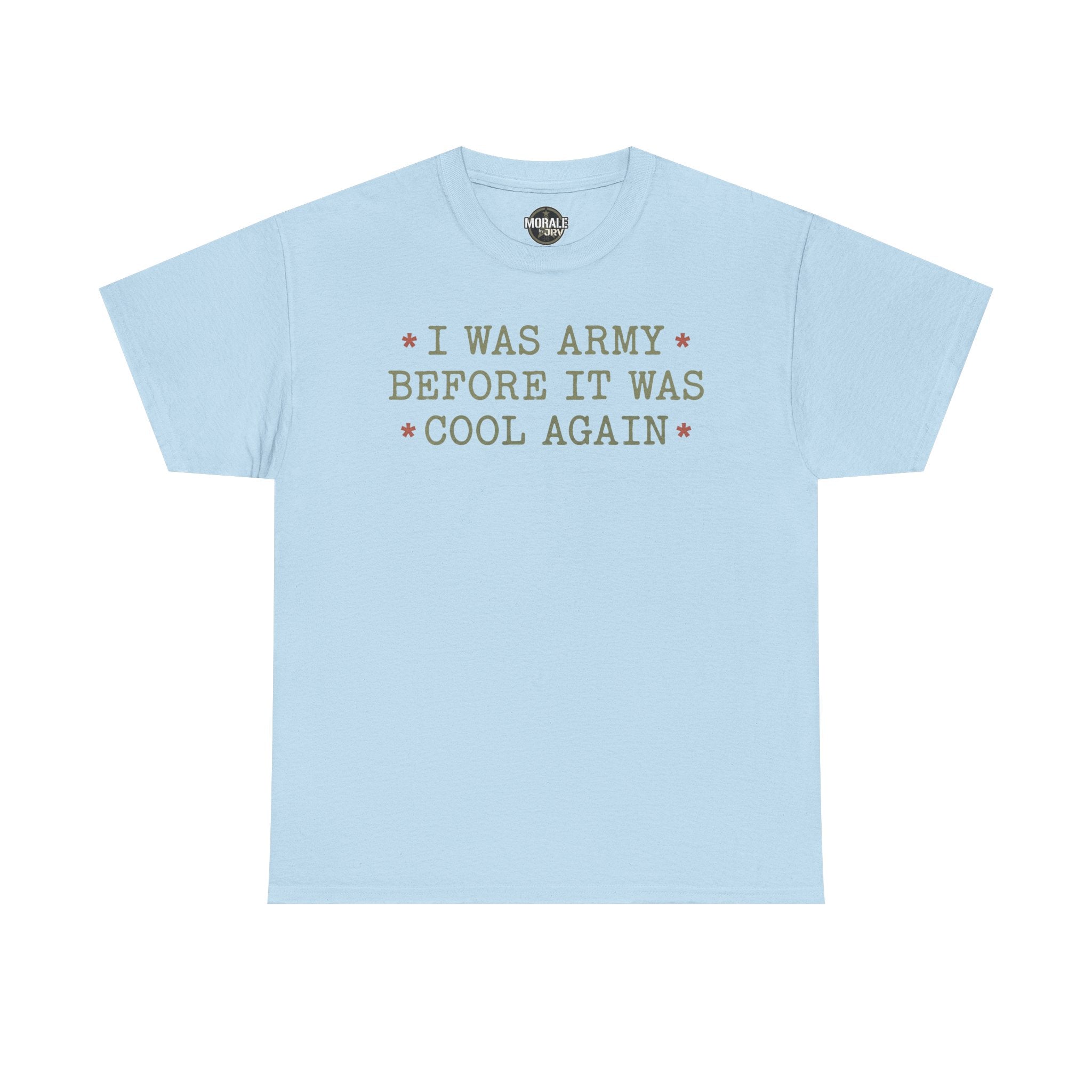Light blue T-shirt with “I WAS ARMY BEFORE IT WAS COOL AGAIN” text graphic