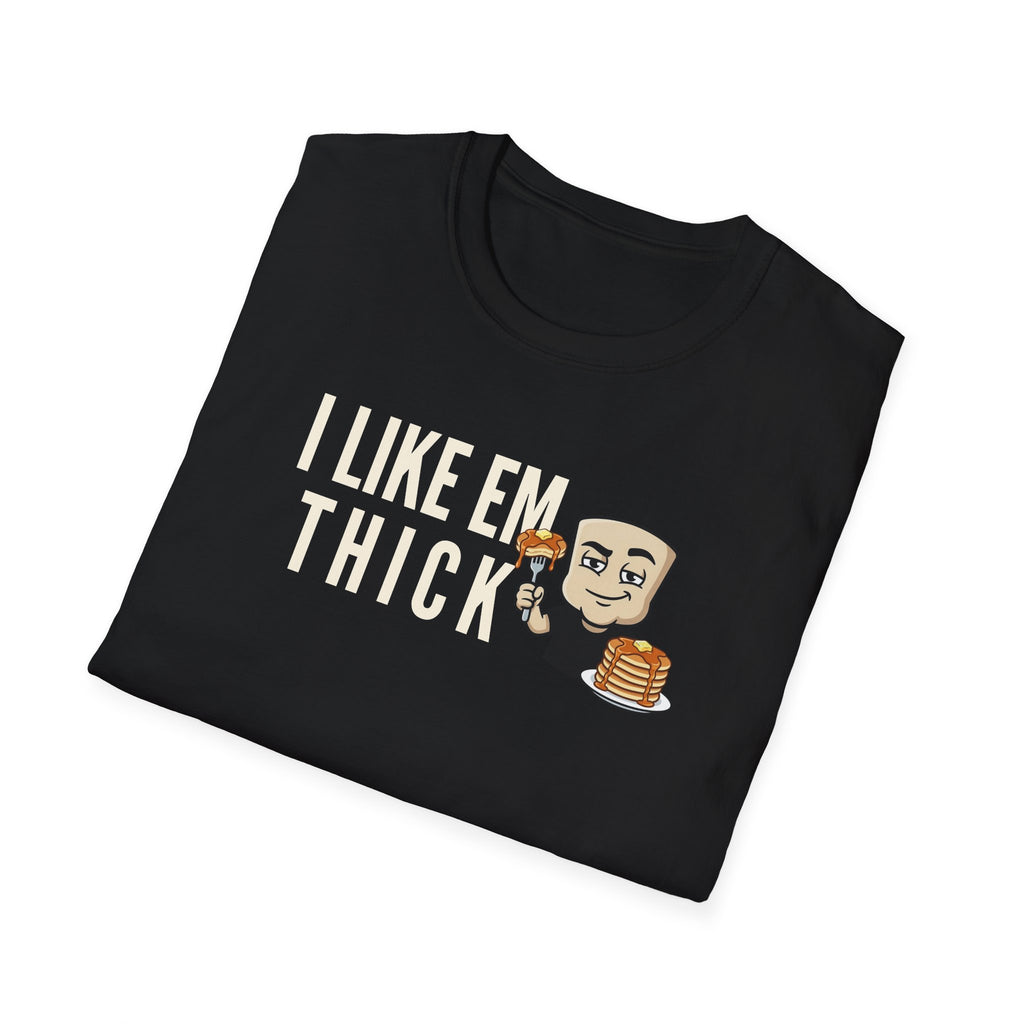 I Like Em Thick T-Shirt, Funny Pancake Stack Tee, Breakfast Foodie Gift Shirt, Sarcastic Brunch Lover Humor Tee for Men & Women