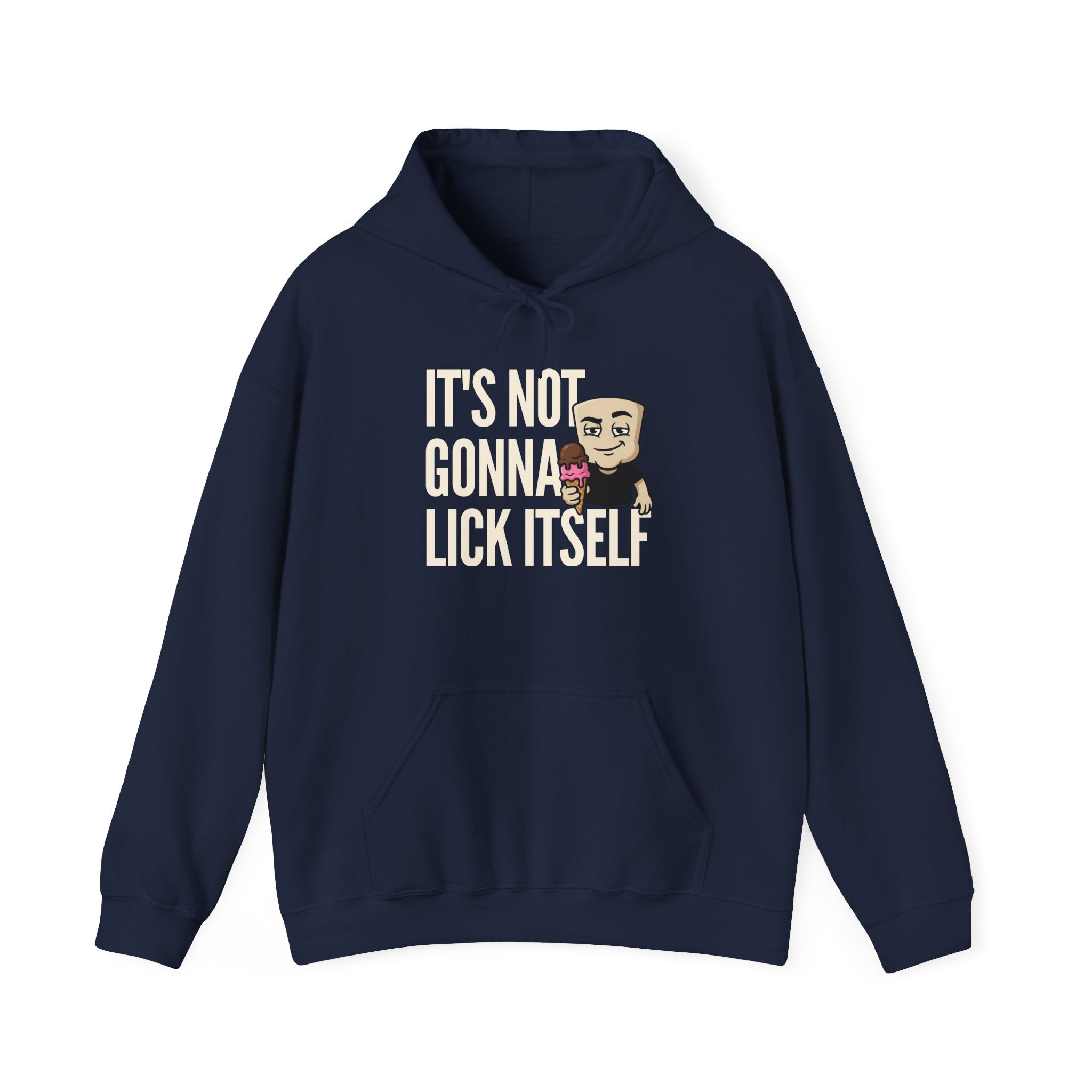 It's Not Gonna Lick Itself Hoodie | Funny Ice Cream Adult Humor Naughty Graphic Sweatshirt Gift