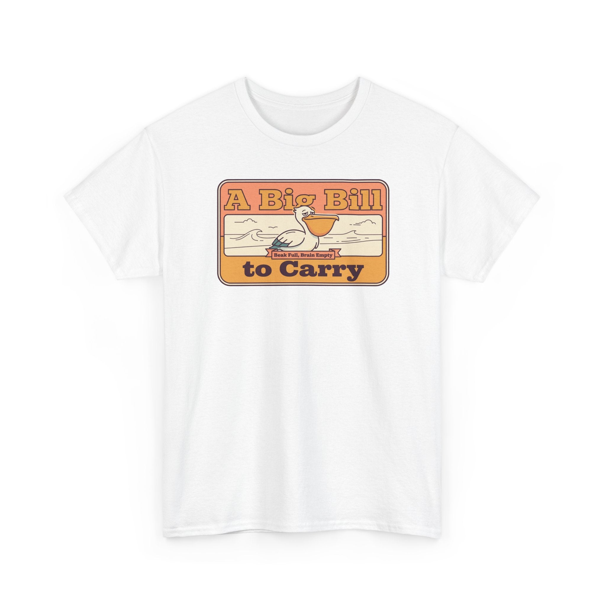 A Big Bill to Carry T-Shirt | Retro Pelican Graphic, Coastal Beach Vibe