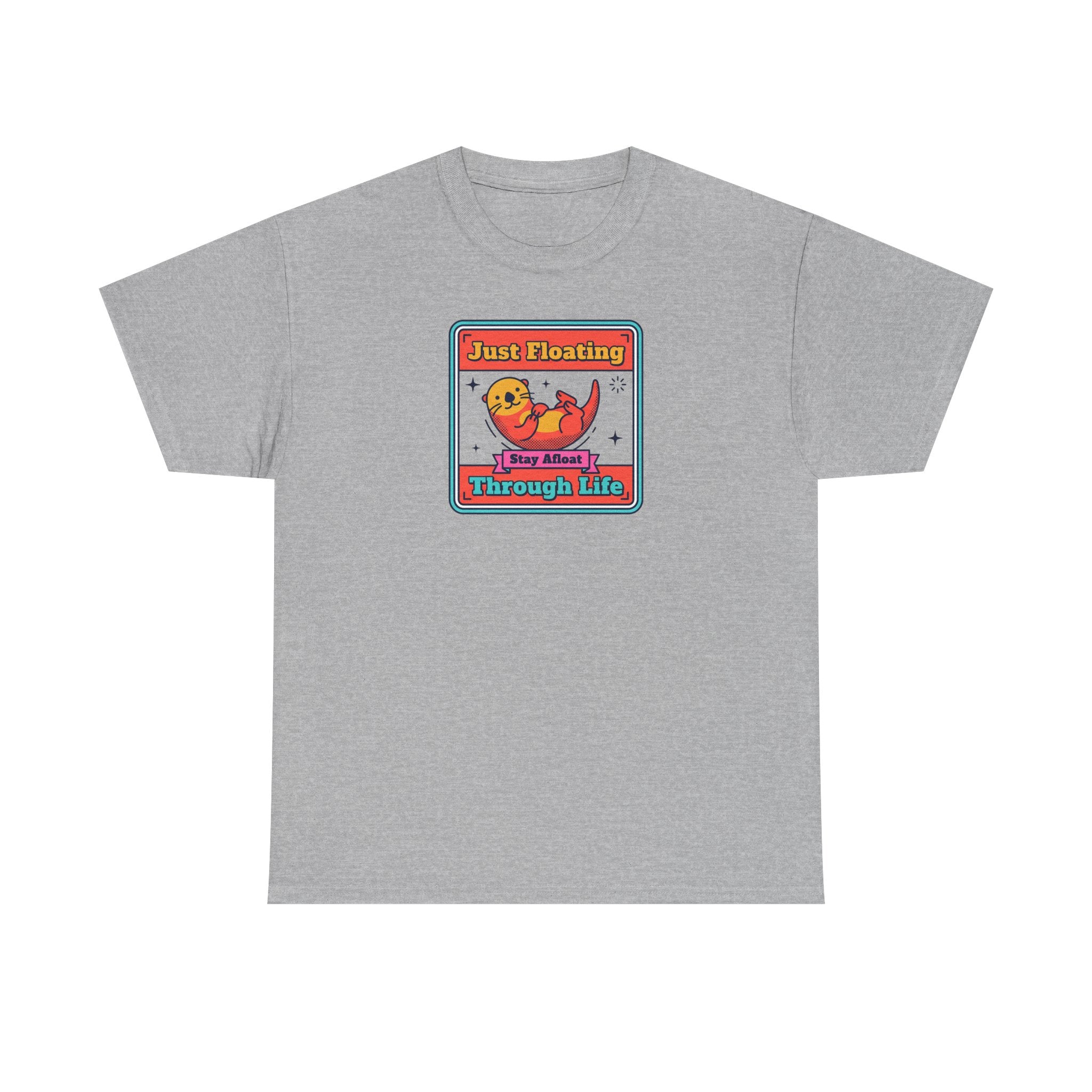 Just Floating Through Life T-Shirt | Funny Cute Otter Graphic Tee | Stay Afloat