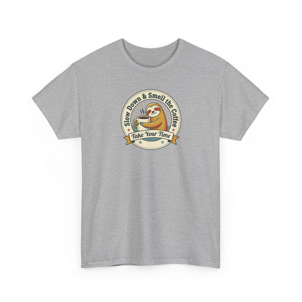 Take Your Time T-Shirt | Funny Slow Down Sloth Coffee Graphic Tee