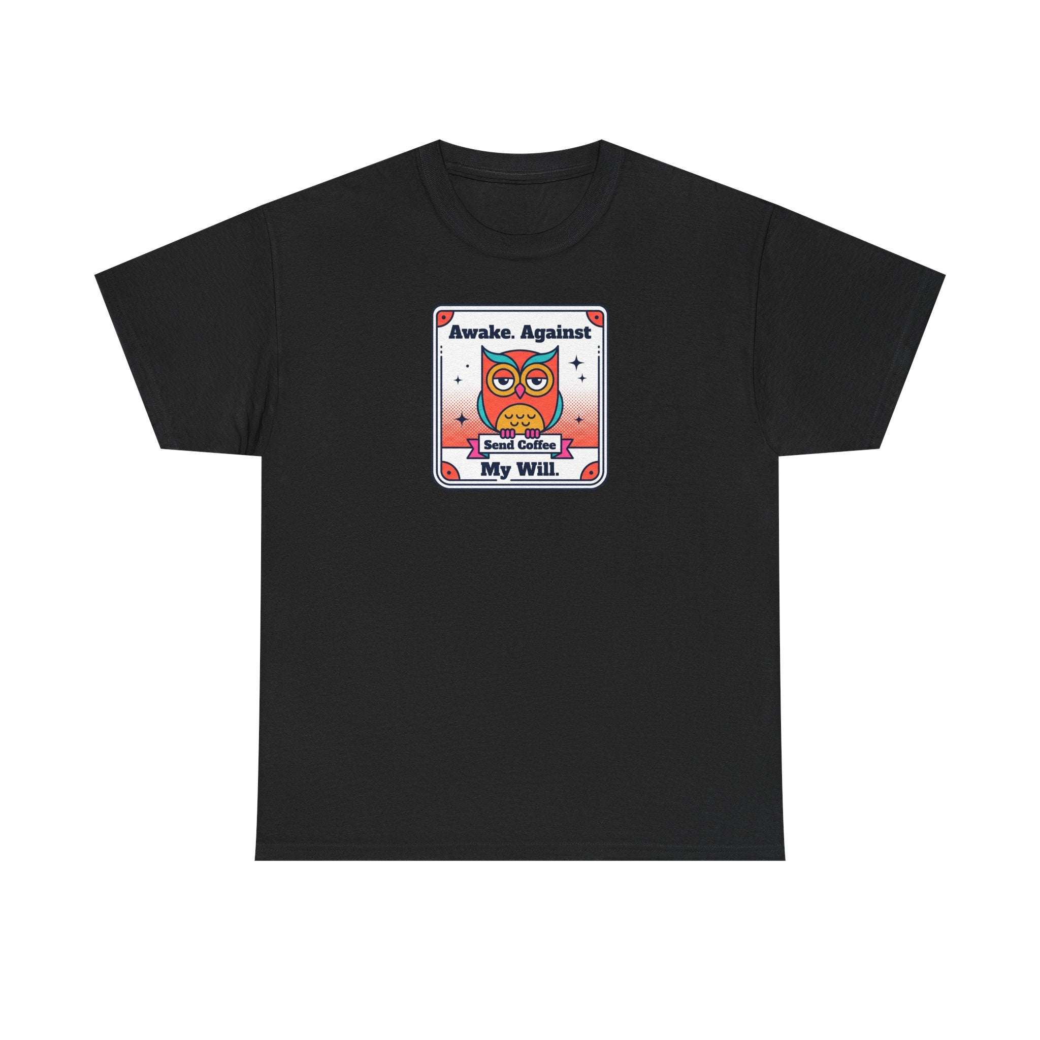 Awake Against My Will T-Shirt | Funny Tired Owl Coffee Humor Graphic Tee