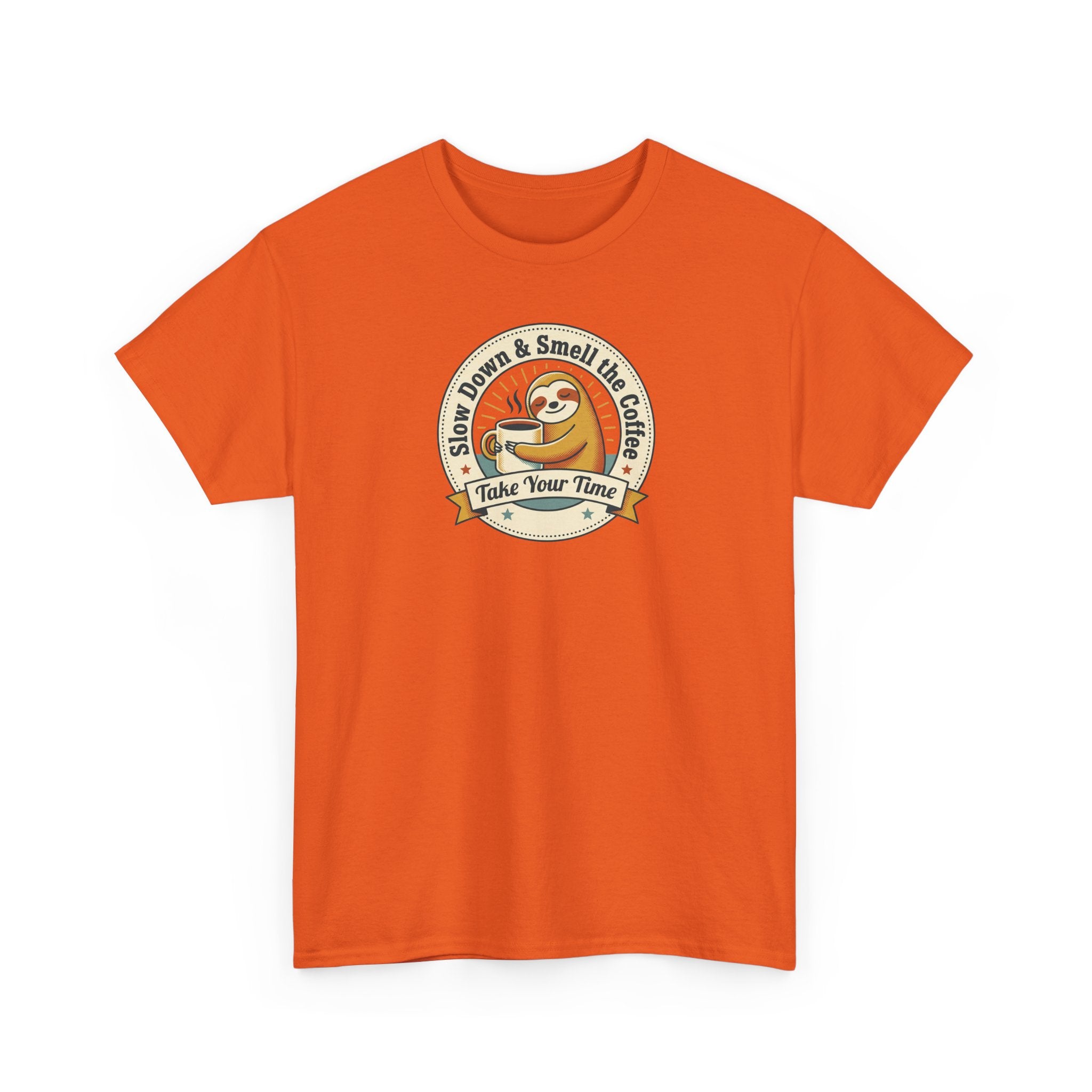 Take Your Time T-Shirt | Funny Slow Down Sloth Coffee Graphic Tee