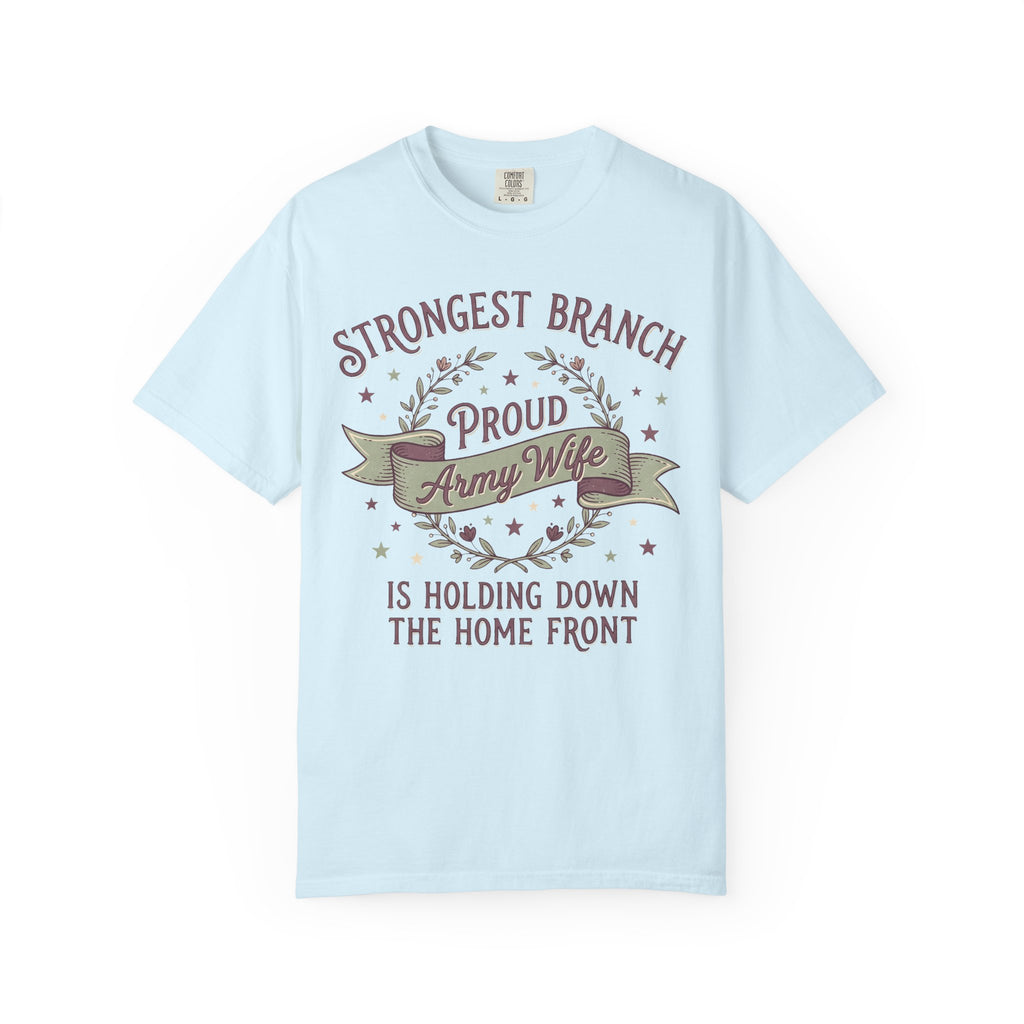 Light blue t-shirt with "Strongest Branch" "Proud Army Wife" banner graphic