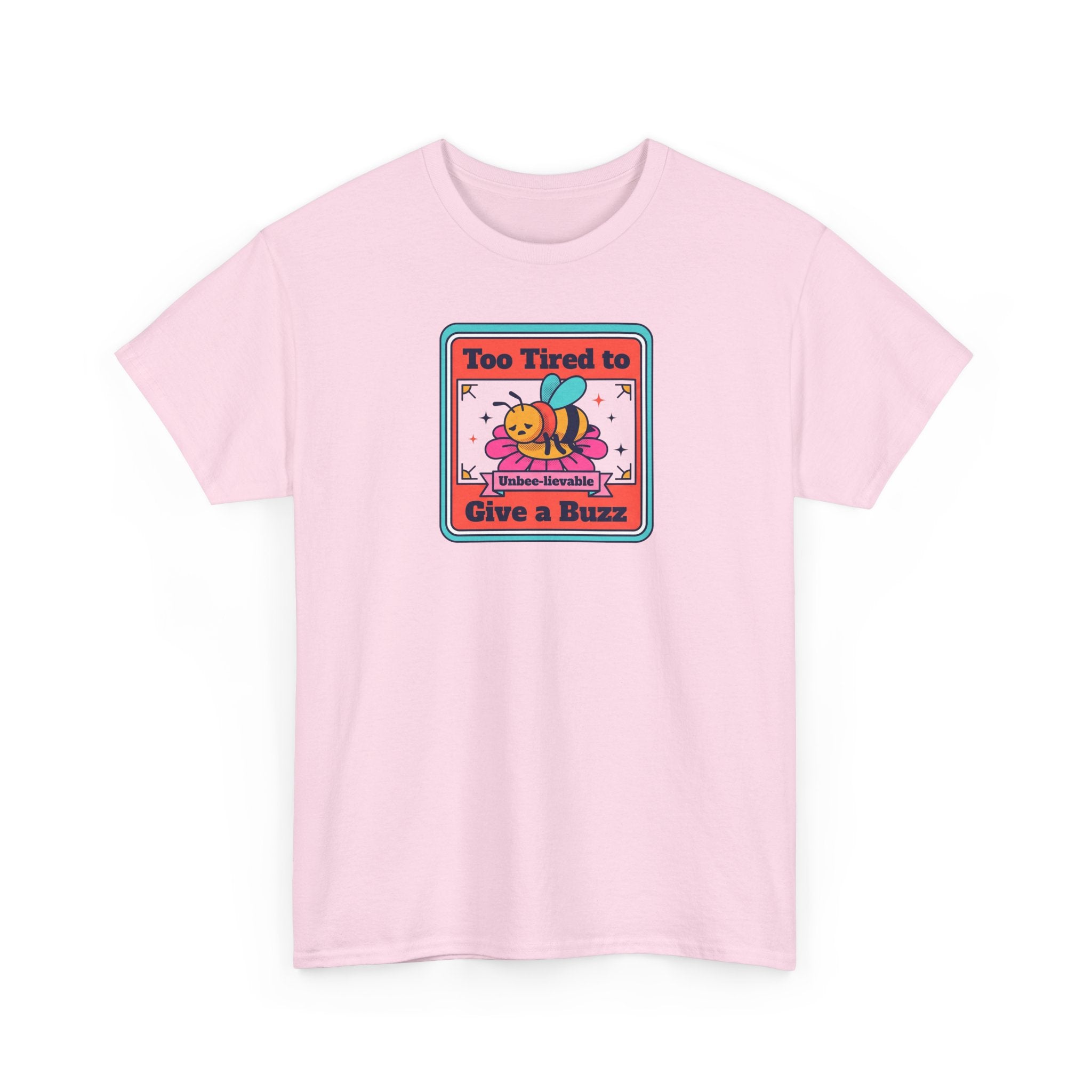 Too Tired to Give a Buzz T-Shirt | Funny Bee Humor Graphic Tee