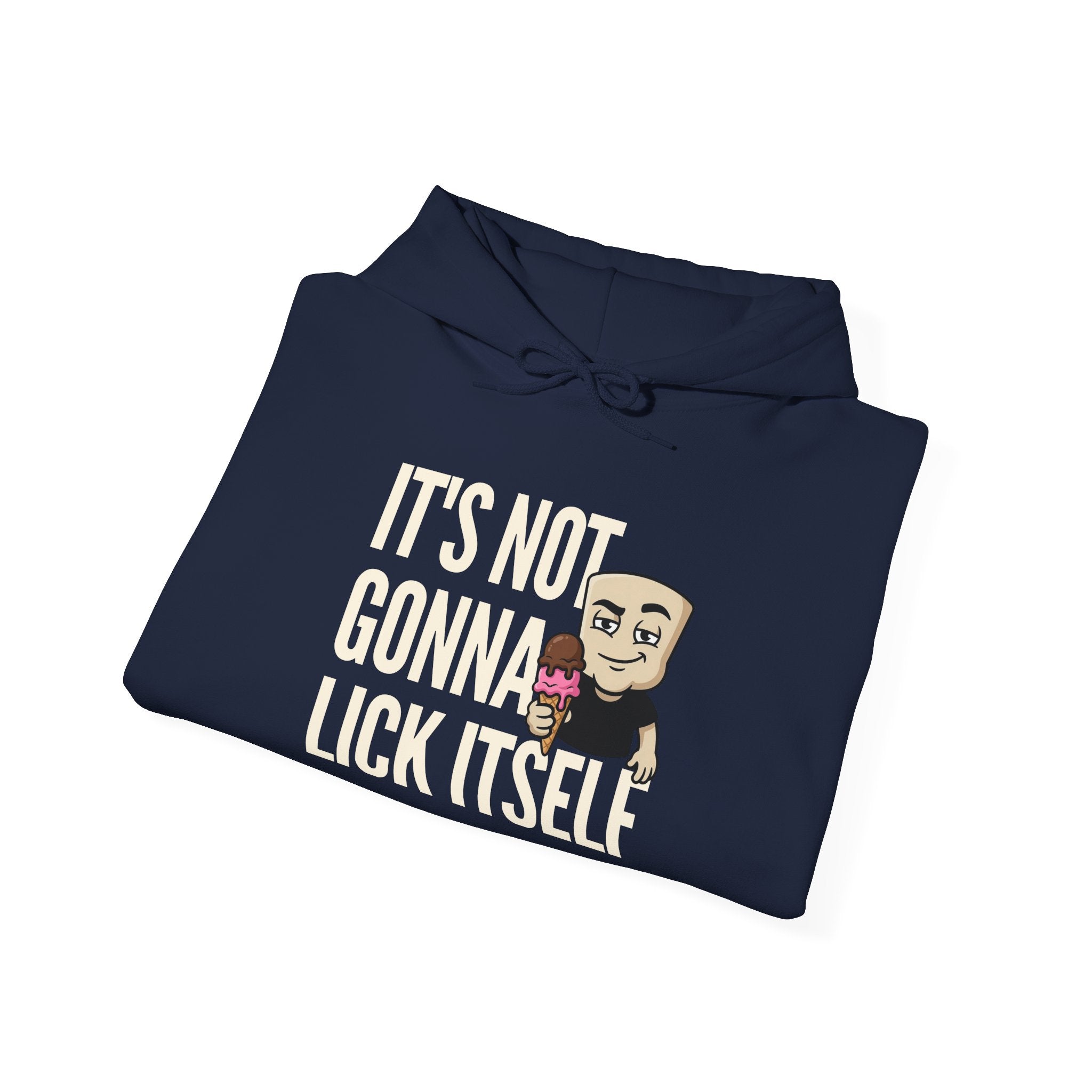 It's Not Gonna Lick Itself Hoodie | Funny Ice Cream Adult Humor Naughty Graphic Sweatshirt Gift
