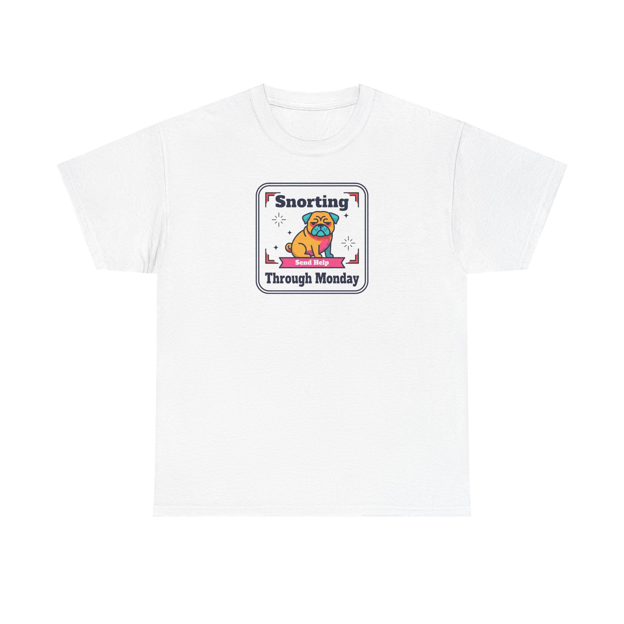 Snorting Through Monday T-Shirt | Funny Pug Send Help Graphic Tee