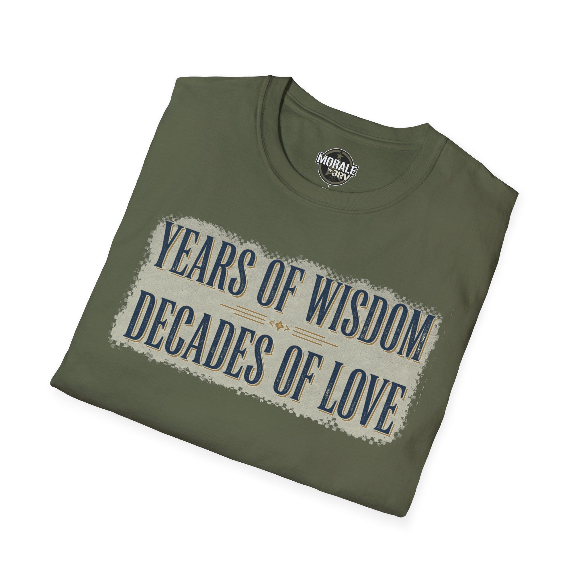 Military green T-shirt with “YEARS OF WISDOM DECADES OF LOVE” distressed text