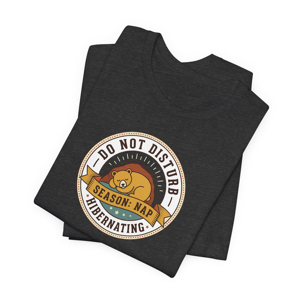 Do Not Disturb Hibernating Bear T-Shirt | Nap Season Tee
