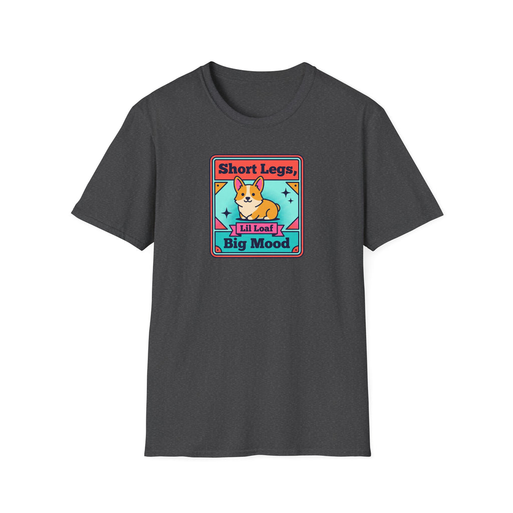 Funny Corgi T-Shirt | Short Legs Big Mood Cute Corgi Dog Graphic Tee | Corgi Lover Gift
