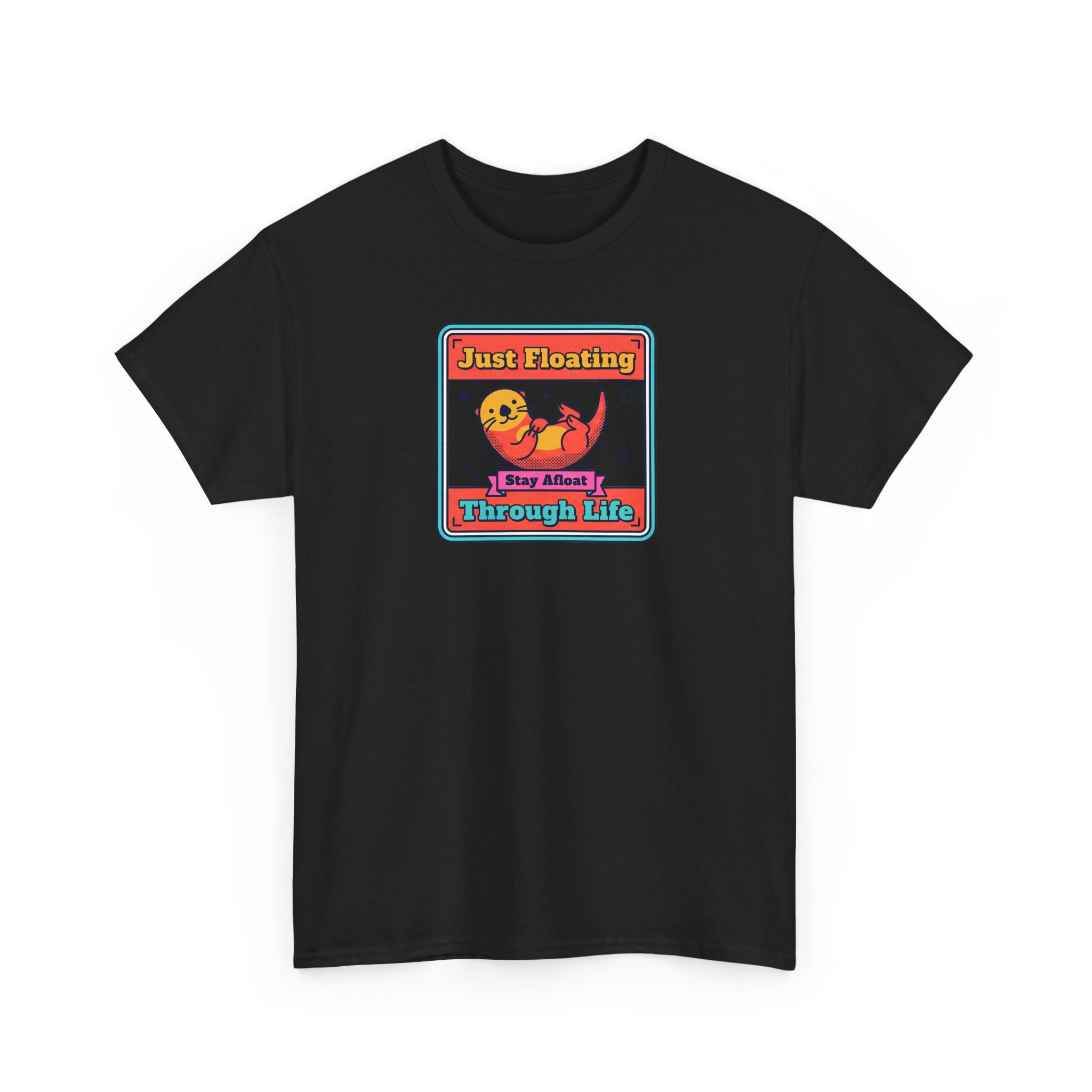 Just Floating Through Life T-Shirt | Funny Cute Otter Graphic Tee | Stay Afloat