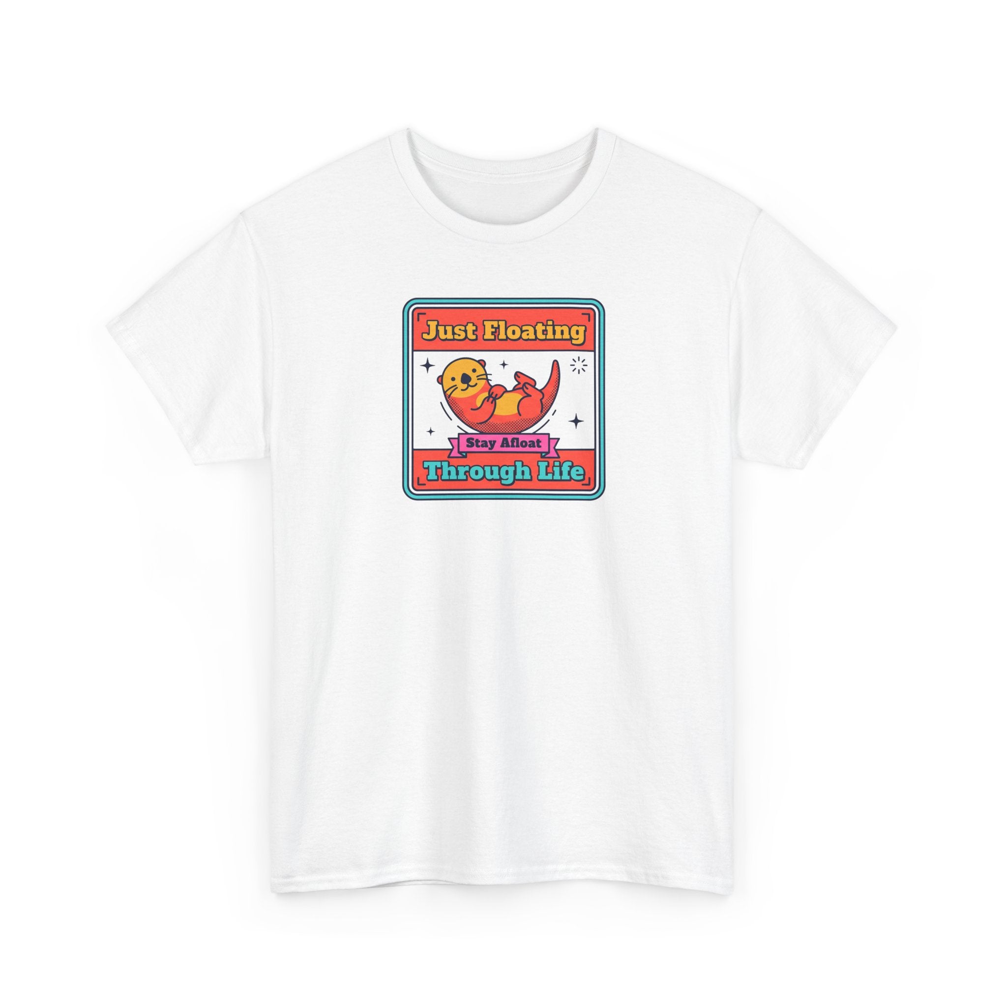 Just Floating Through Life T-Shirt | Funny Cute Otter Graphic Tee | Stay Afloat