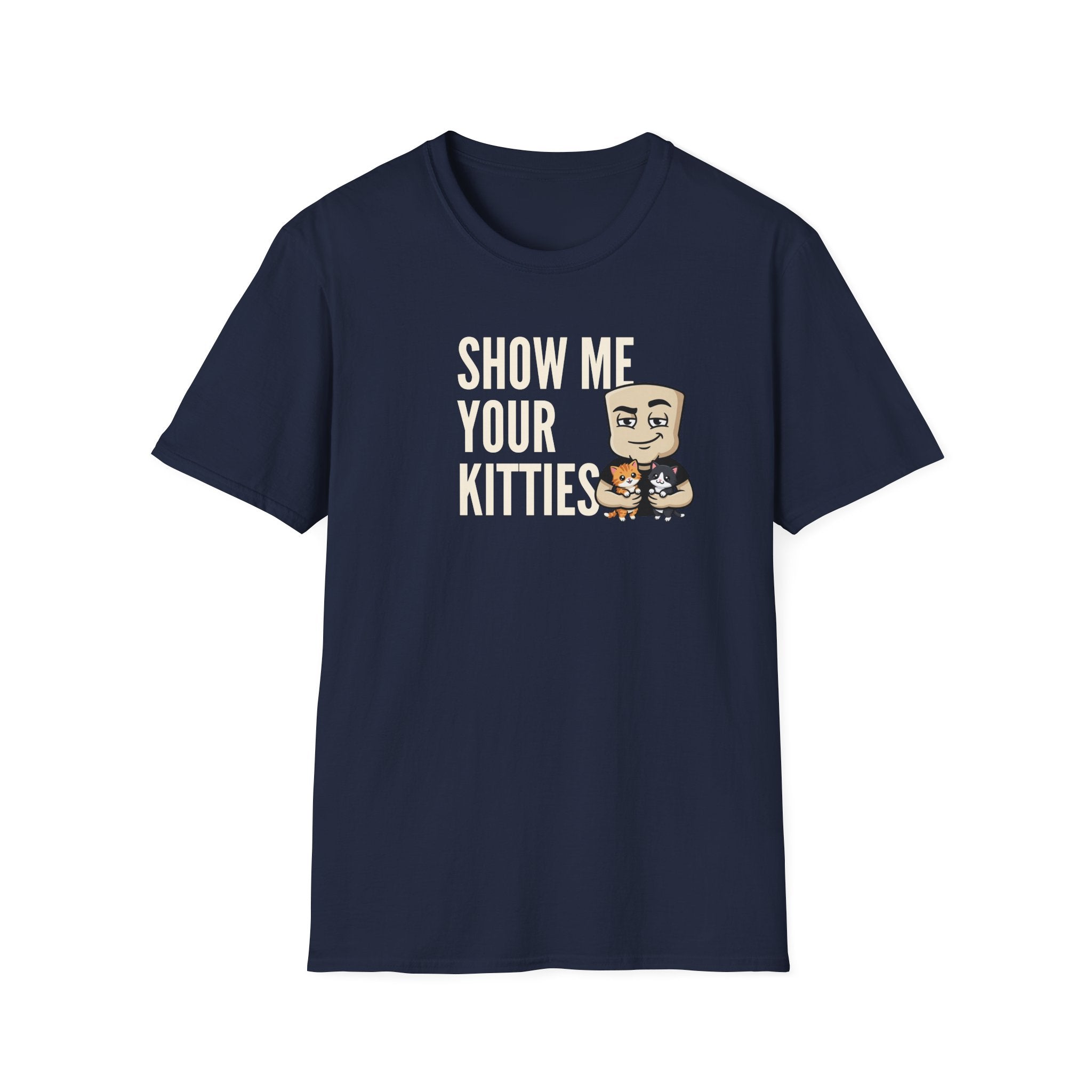 Show Me Your Kitties T-Shirt | Funny Cat Tee | Cute Kitten Lover Novelty Humor Gift