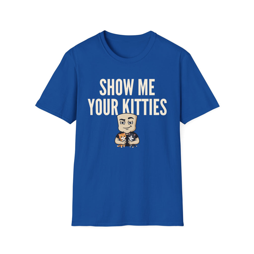 Show Me Your Kitties T-Shirt | Funny Cat Lover Tee | Cat Mom Cat Dad Humor Gift