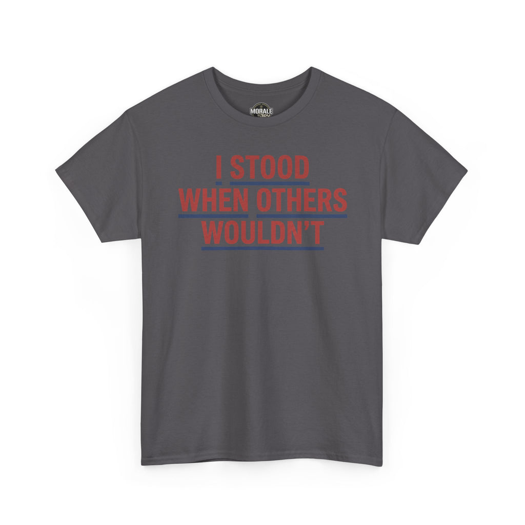 Men's charcoal T-shirt with red and blue "I STOOD WHEN OTHERS WOULDN'T" text