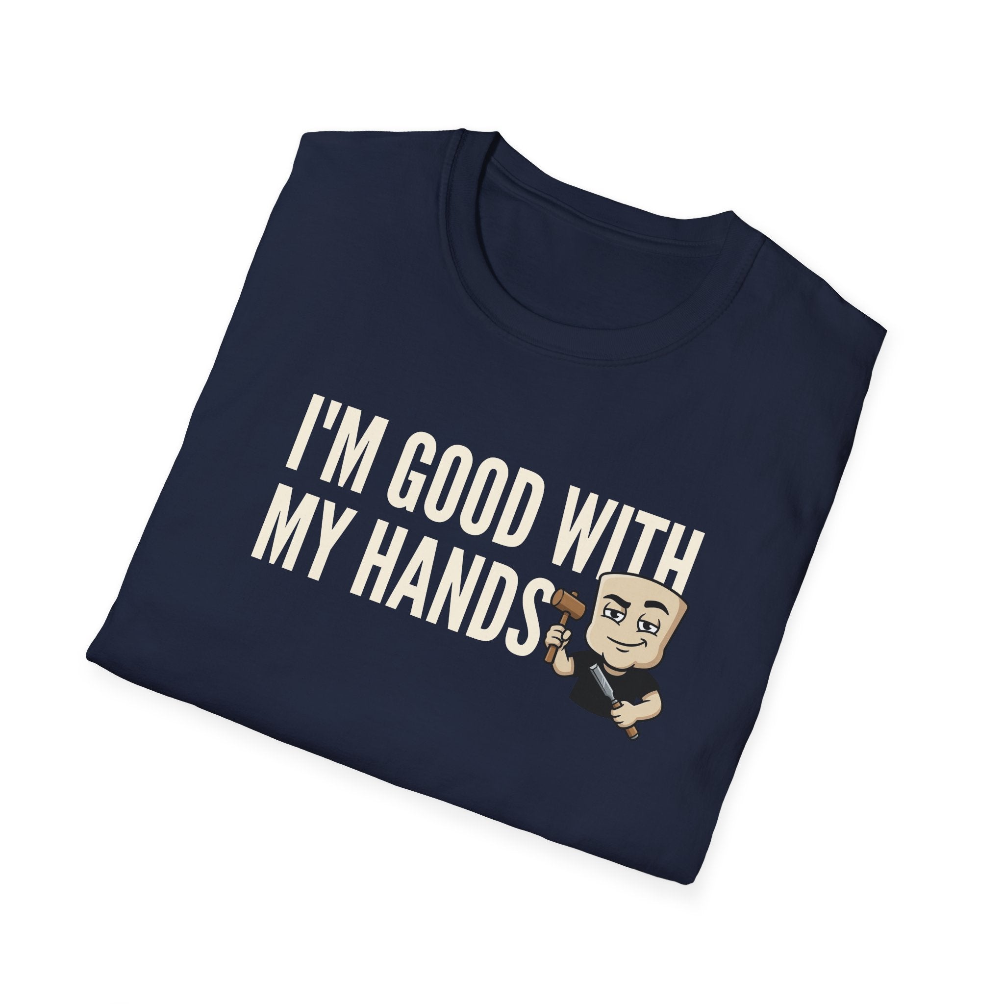 I'm Good With My Hands T-Shirt, Funny Carpenter Tee, Woodworker Handyman Gift Shirt, Sarcastic DIY Builder Humor Tee for Men