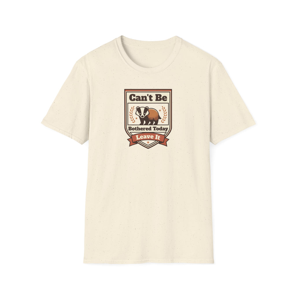 Can't Be Bothered Today Leave It T-Shirt | Badger Graphic Tee