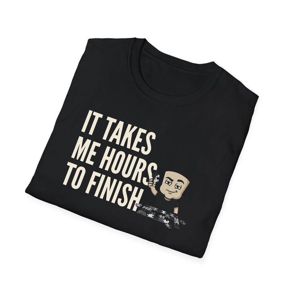 It Takes Me Hours to Finish T-Shirt, Funny Puzzle Lover Tee, Jigsaw Hobby Gift Shirt, Sarcastic Adult Humor Tee for Men & Women