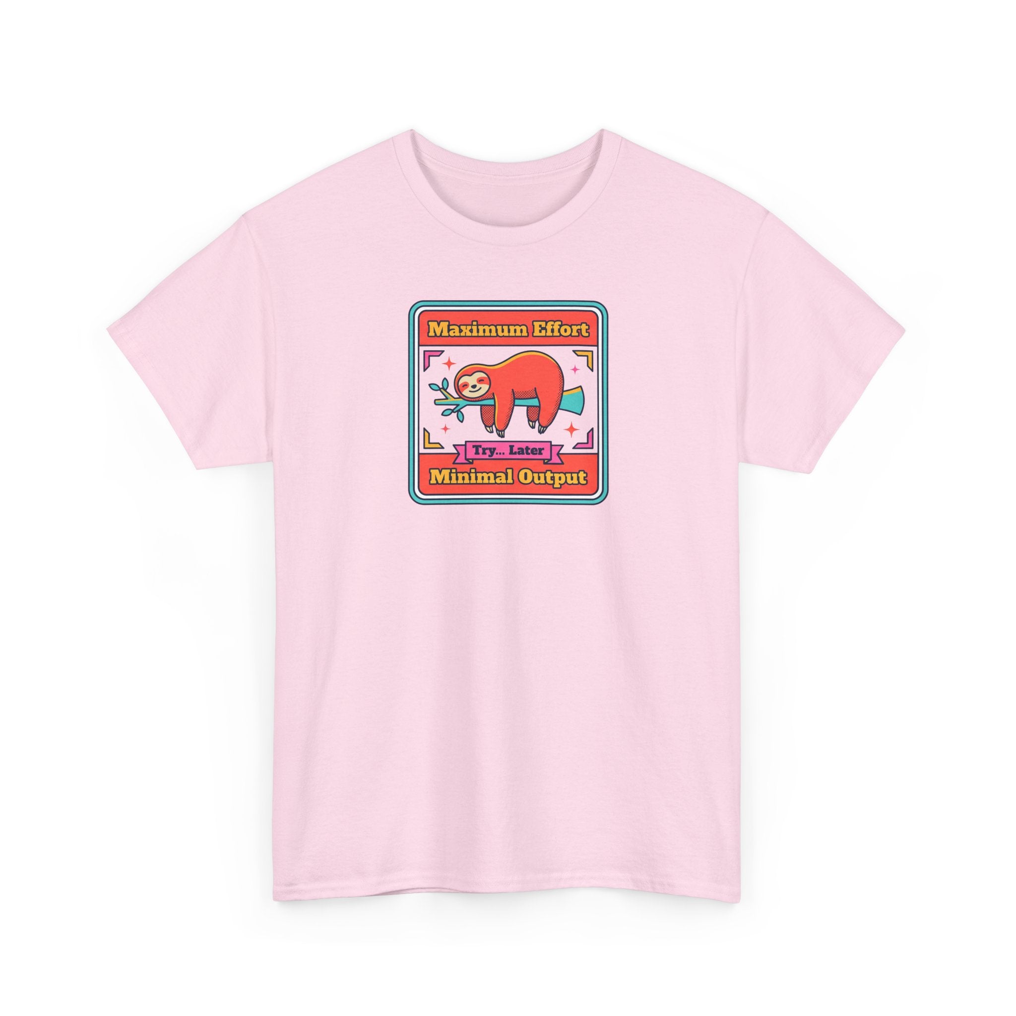 Maximum Effort Minimal Output T-Shirt | Funny Lazy Sloth Graphic Tee