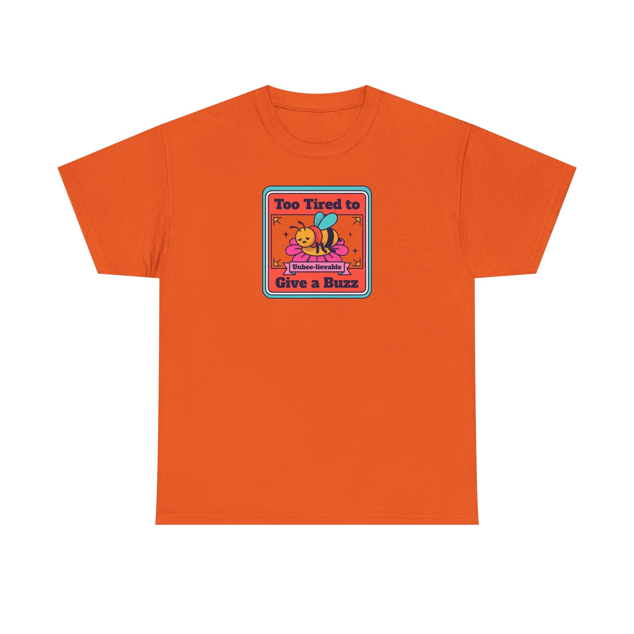Too Tired to Give a Buzz T-Shirt | Funny Bee Humor Graphic Tee
