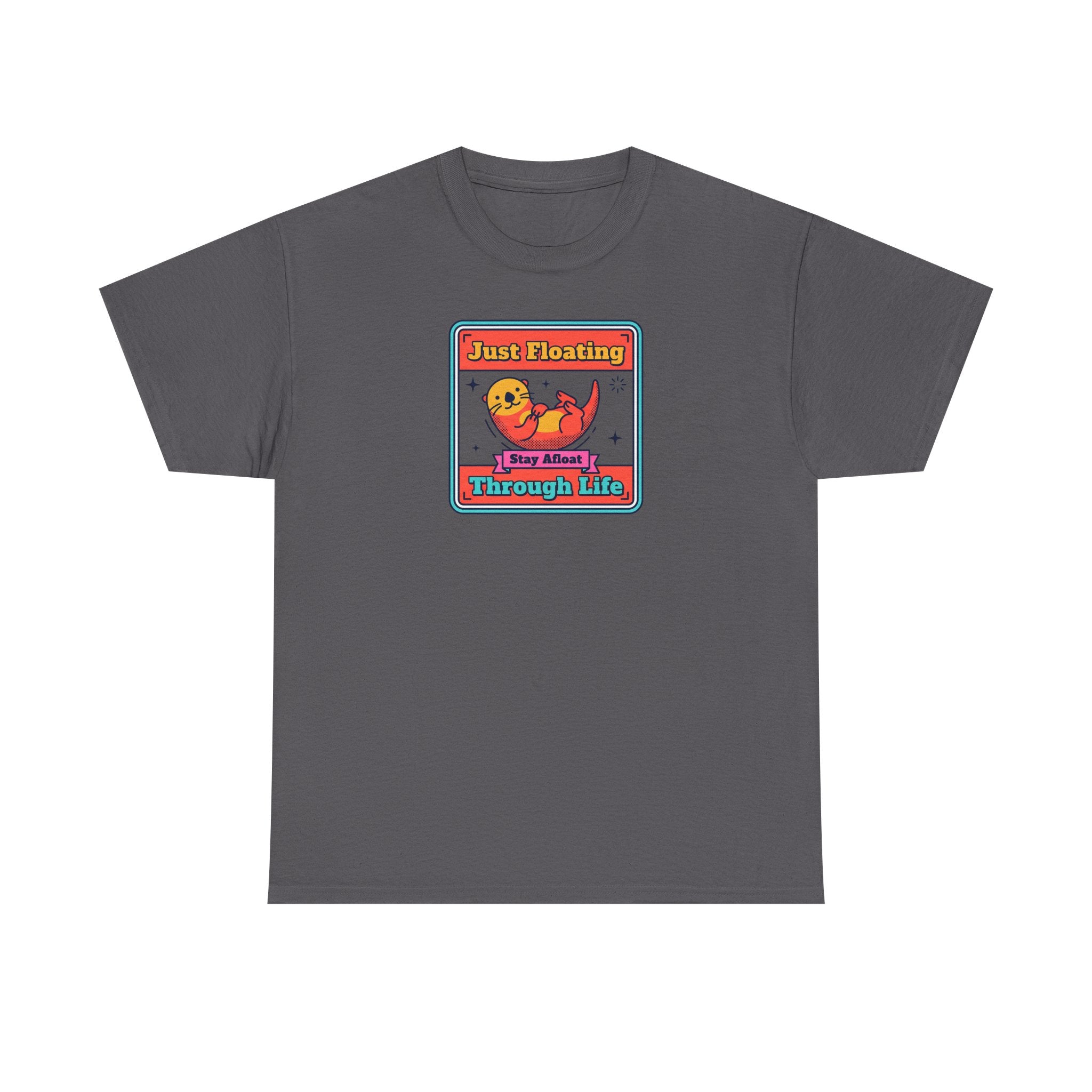 Just Floating Through Life T-Shirt | Funny Cute Otter Graphic Tee | Stay Afloat