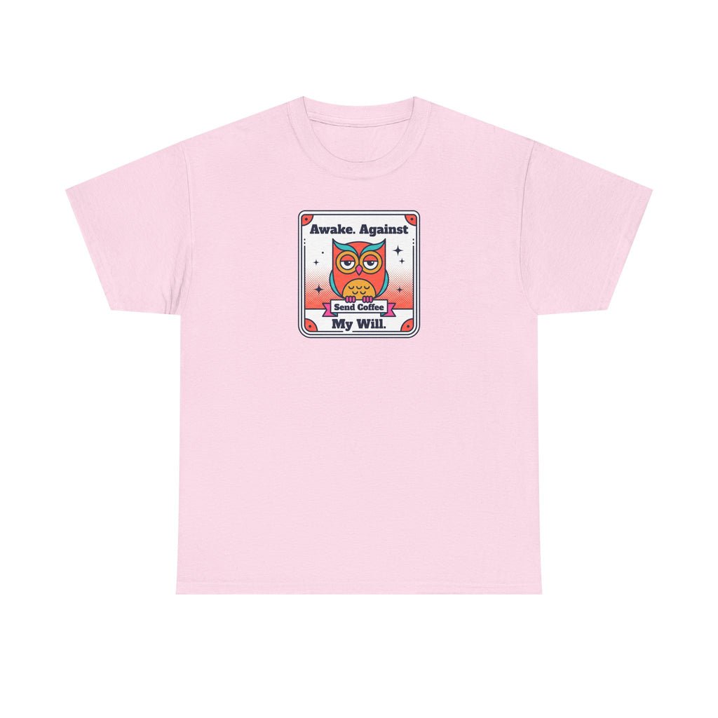 Awake Against My Will T-Shirt | Funny Tired Owl Coffee Humor Graphic Tee