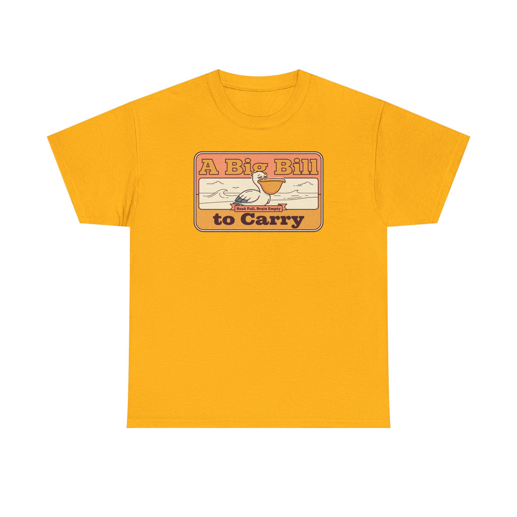 A Big Bill to Carry T-Shirt | Retro Pelican Graphic, Coastal Beach Vibe