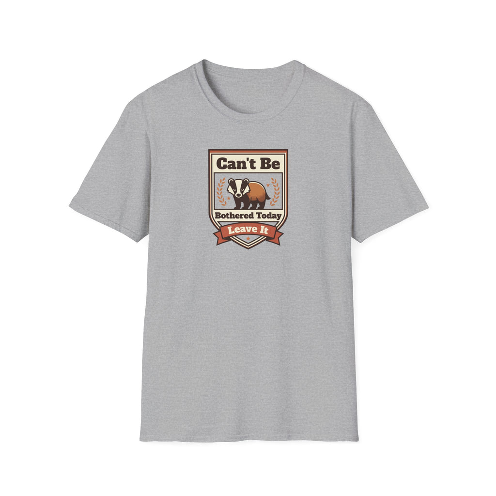 Can't Be Bothered Today Leave It T-Shirt | Badger Graphic Tee
