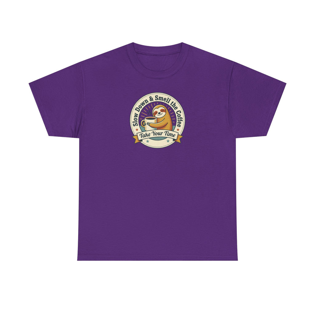 Take Your Time T-Shirt | Funny Slow Down Sloth Coffee Graphic Tee