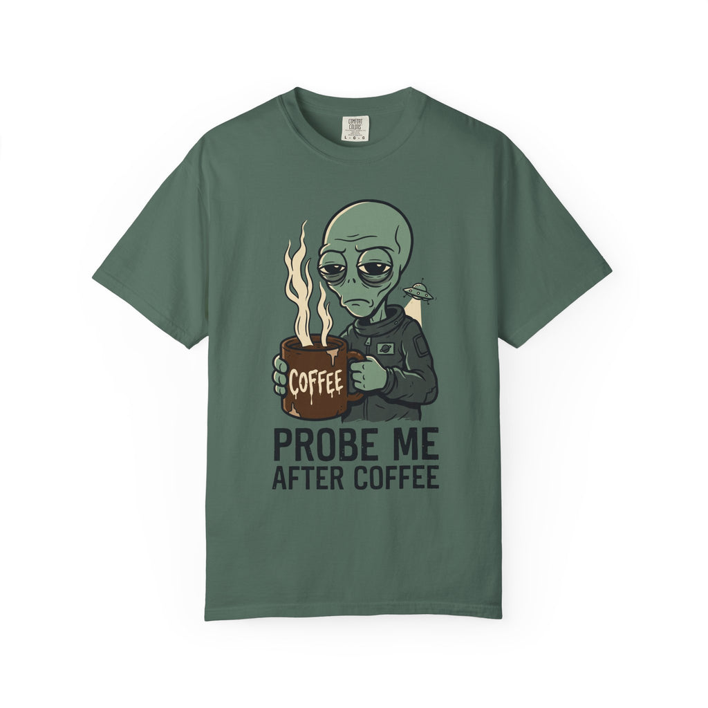 Forest green T-shirt with alien holding coffee cup graphic and 'PROBE ME AFTER COFFEE' text.
