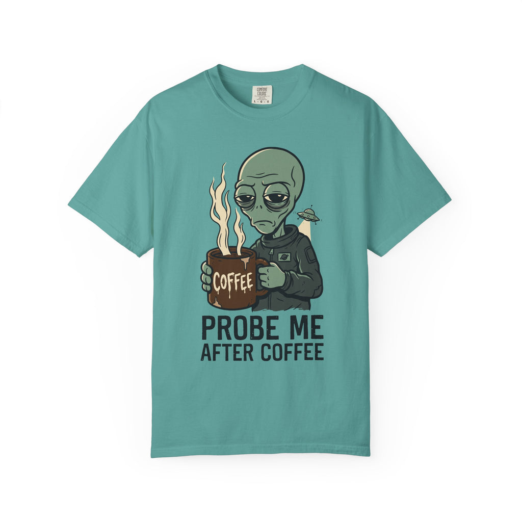 Teal T-shirt with alien holding coffee and flames, "PROBE ME AFTER COFFEE" print