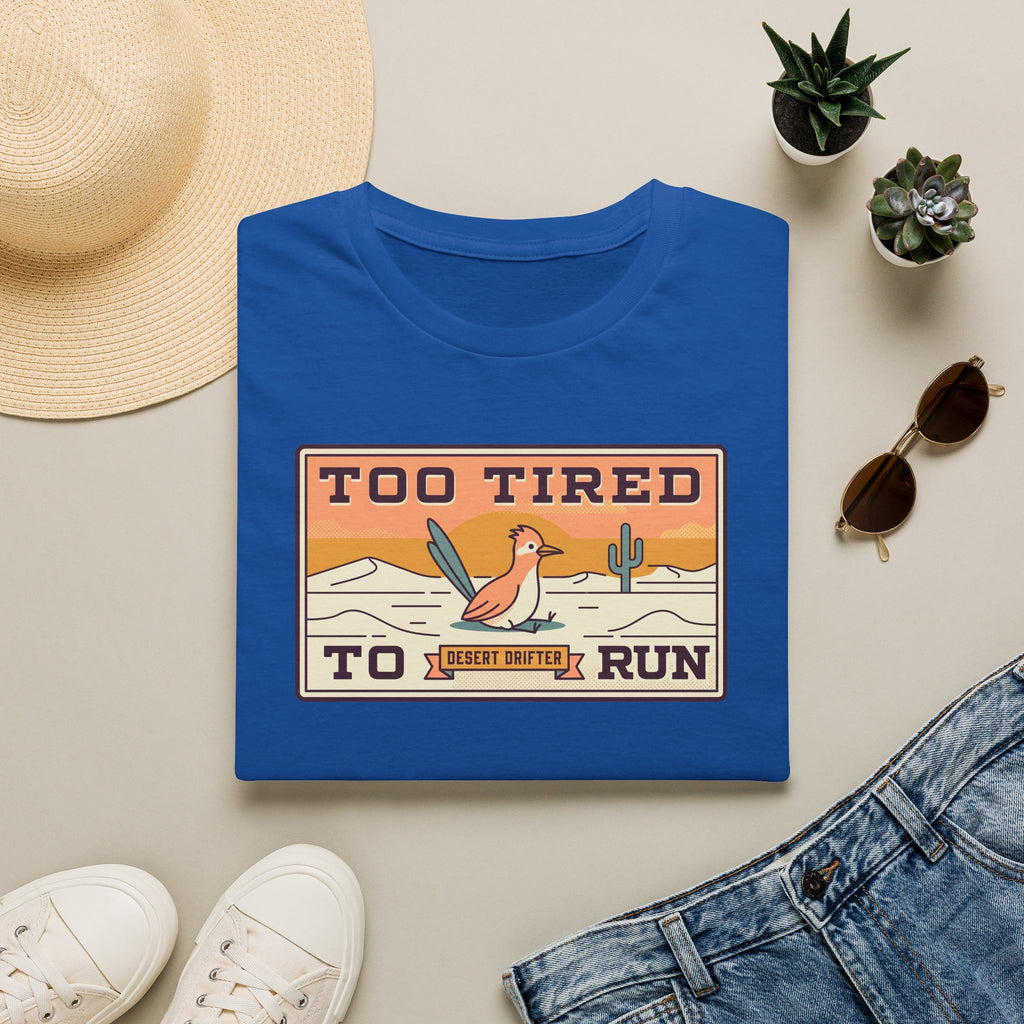 Funny Roadrunner T-Shirt | Too Tired Too Run Desert Drifter Retro Graphic Tee | Runner Gift