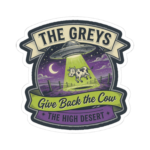 Die-cut badge sticker with green cow and flying saucer, reads 'THE GREYS' and 'THE HIGH DESERT'.