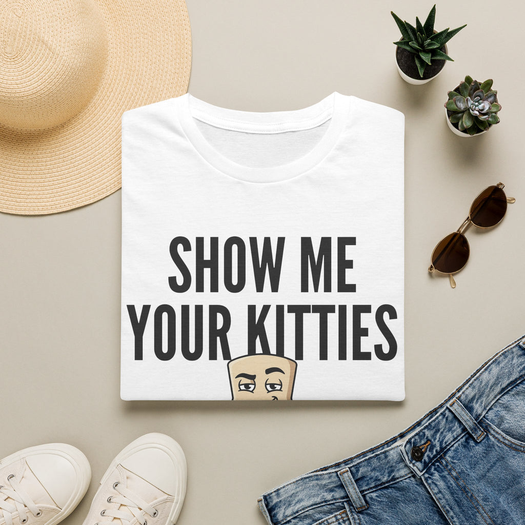 Show Me Your Kitties T-Shirt | Funny Cat Lover Tee | Cat Mom Cat Dad Humor Gift