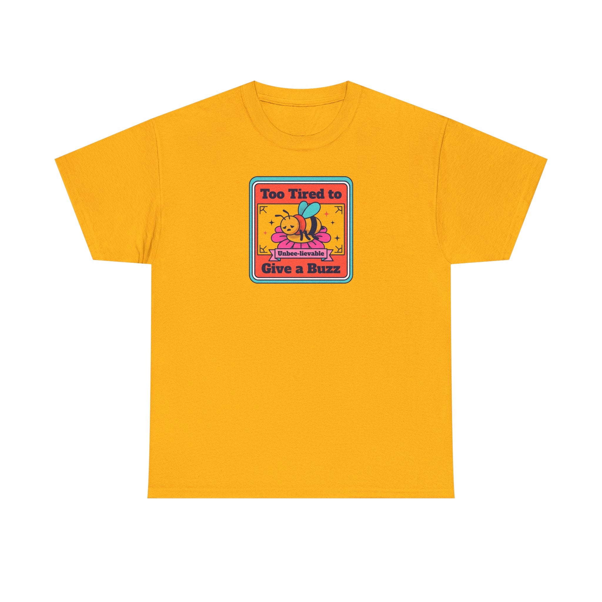 Too Tired to Give a Buzz T-Shirt | Funny Bee Humor Graphic Tee