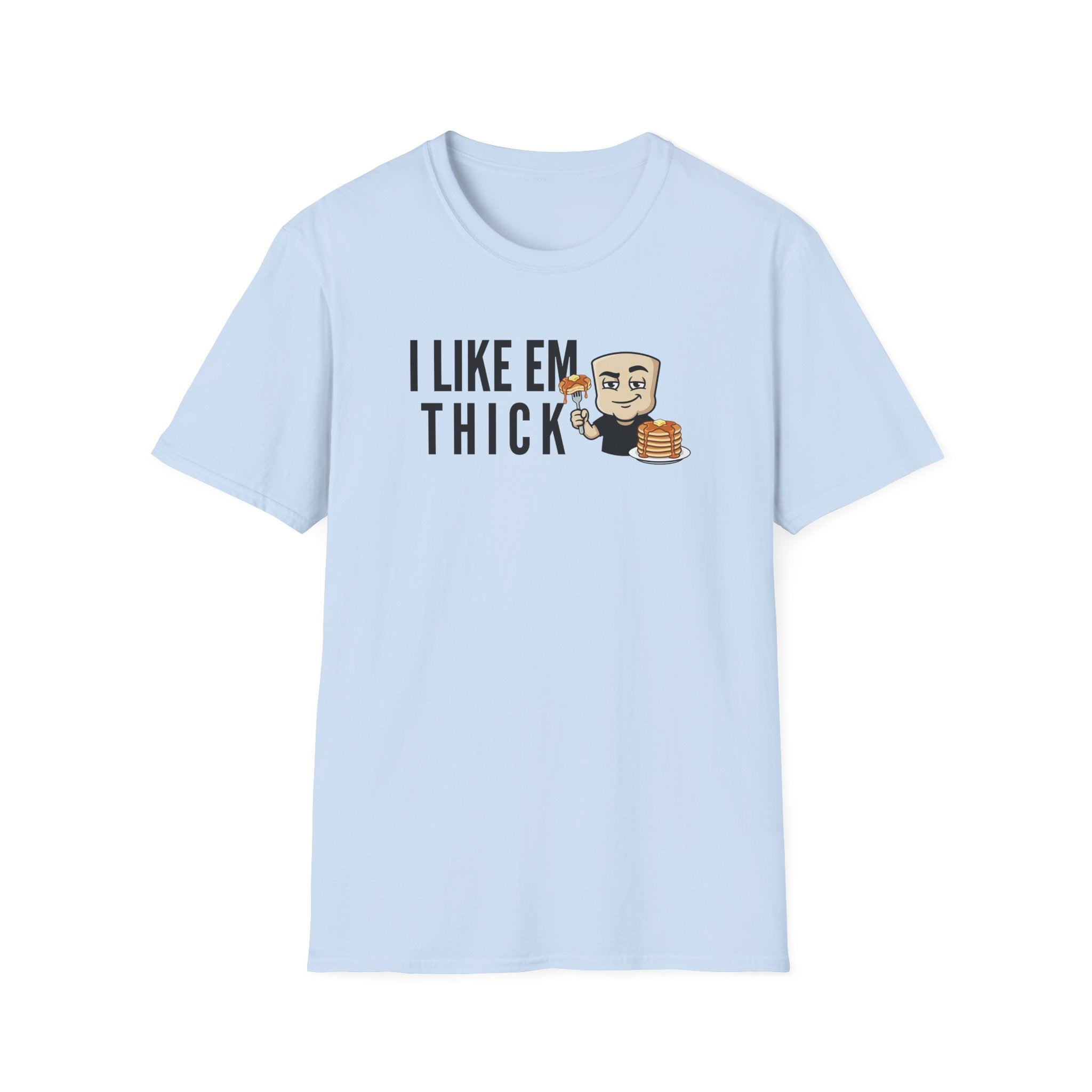 I Like Em Thick T-Shirt, Funny Pancake Stack Tee, Breakfast Foodie Gift Shirt, Sarcastic Brunch Lover Humor Tee for Men & Women