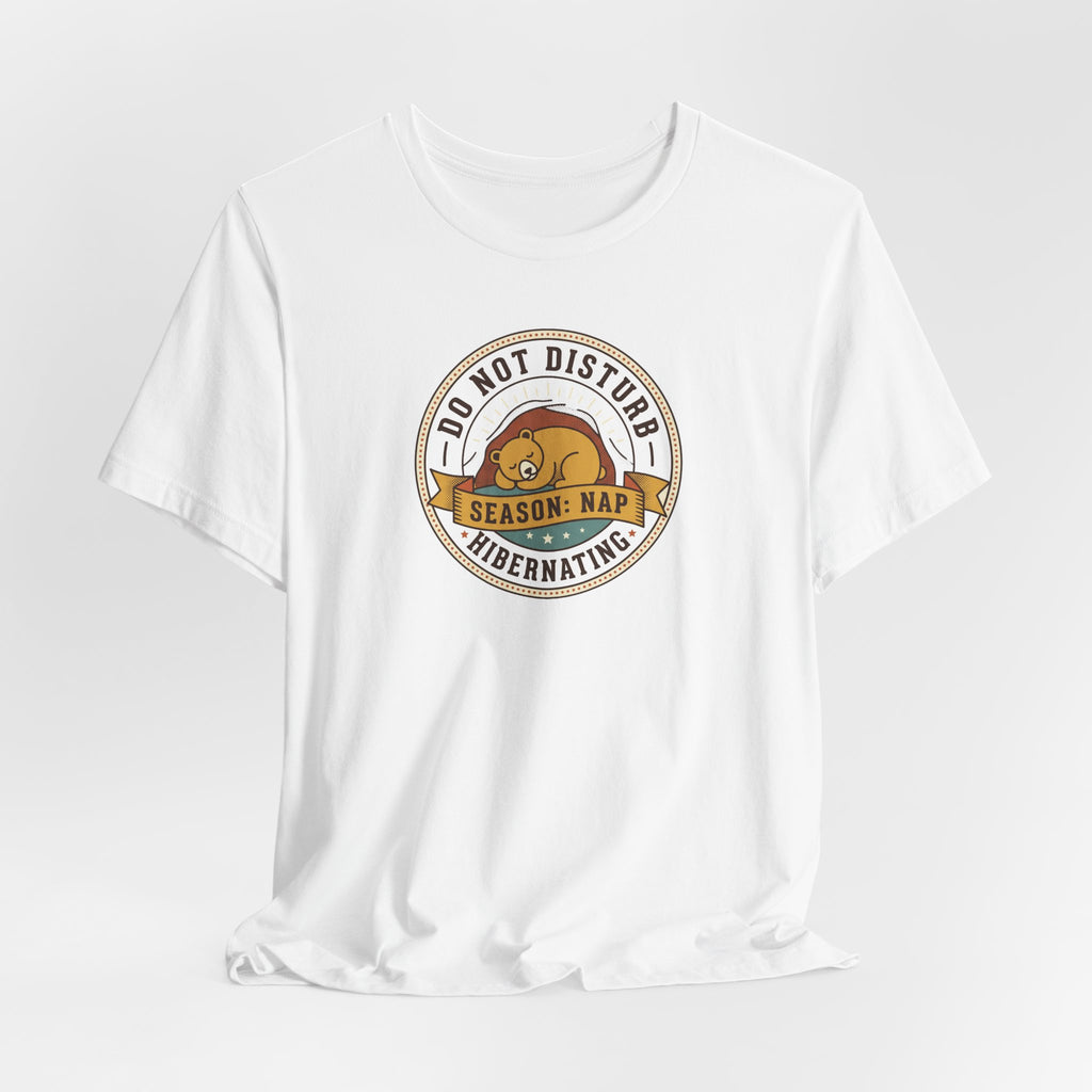 Do Not Disturb Hibernating Bear T-Shirt | Nap Season Tee