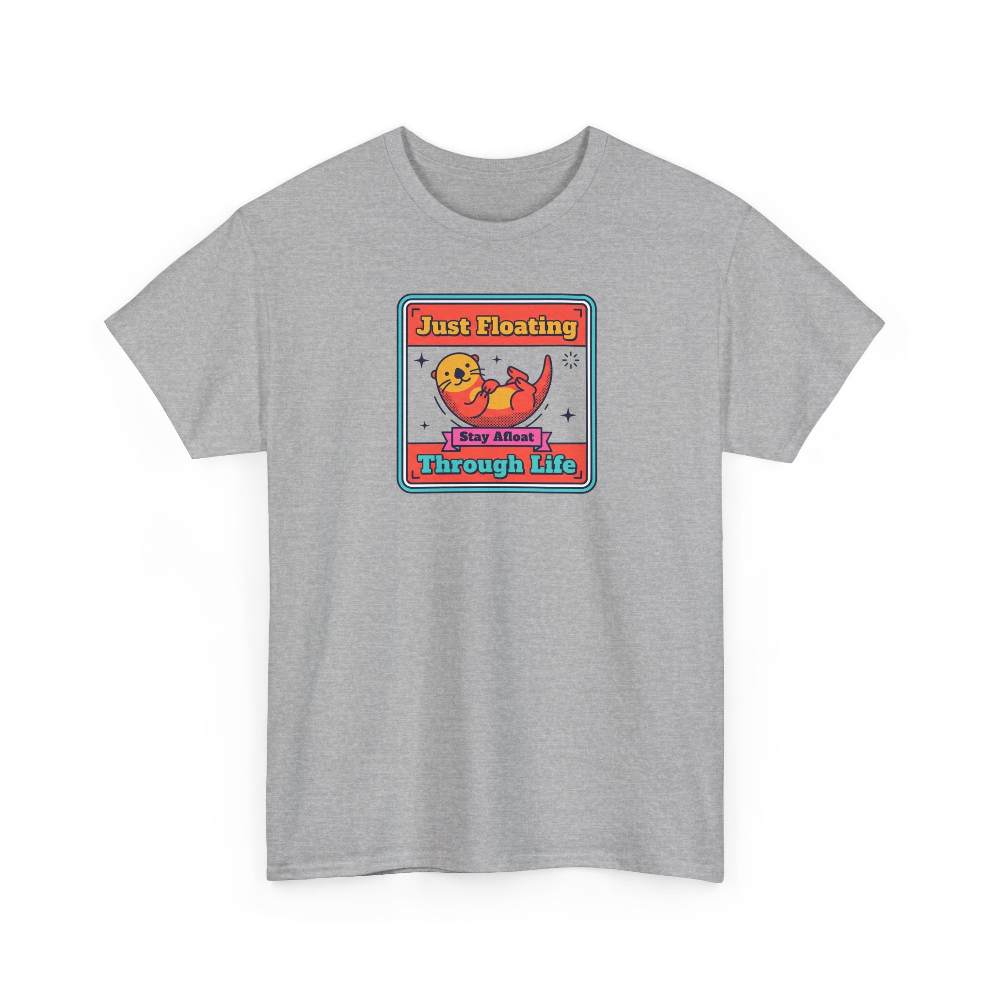Just Floating Through Life T-Shirt | Funny Cute Otter Graphic Tee | Stay Afloat