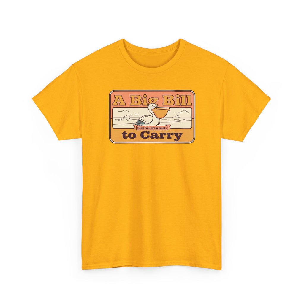 A Big Bill to Carry T-Shirt | Retro Pelican Graphic, Coastal Beach Vibe