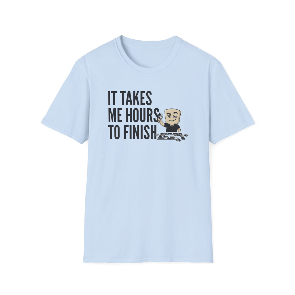 It Takes Me Hours to Finish T-Shirt, Funny Puzzle Lover Tee, Jigsaw Hobby Gift Shirt, Sarcastic Adult Humor Tee for Men & Women